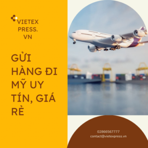 Gửi hàng đi Mỹ uy tín, giá rẻ